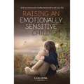 Raising an Emotionally Sensitive Child: Build an Emotionally Healthy Relationship with your Kid
