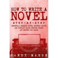 How to Write a Novel: Step-by-Step Essential Romance Novel, Mystery Novel and Fantasy Novel Writing Tricks Any Writer Can Learn