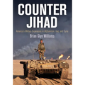 Counter Jihad: America's Military Experience in Afghanistan, Iraq, and Syria