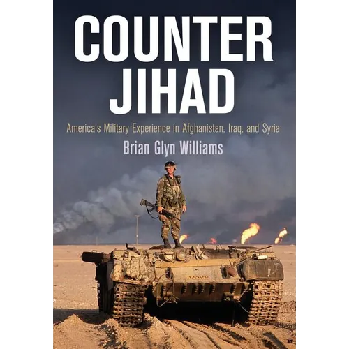 Counter Jihad: America's Military Experience in Afghanistan, Iraq, and Syria