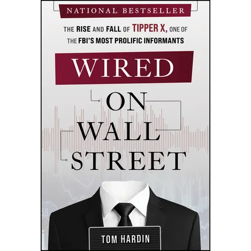 Wired on Wall Street: The Rise and Fall of Tipper X, One of the Fbi's Most Prolific Informants