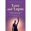 Love and Lupus: A love story around one woman's lifelong struggles with Lupus