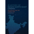 A History of India's North-East Cinema: Deconstructing the Stereotypes