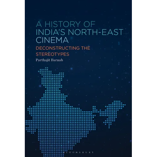 A History of India's North-East Cinema: Deconstructing the Stereotypes