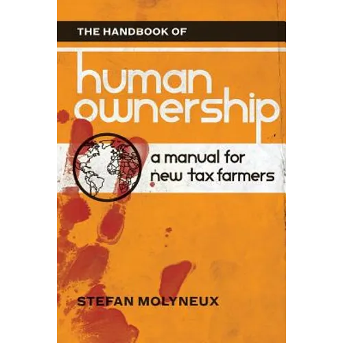 The Handbook of Human Ownership: A Manual for New Tax Farmers