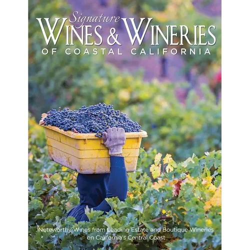 Signature Wines & Wineries of Coastal California: Noteworthy Wines from Leading Estate and Boutique Wineries (Iconic Wineries)