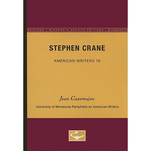 Stephen Crane - American Writers 76: University of Minnesota Pamphlets on American Writers