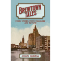 Brewtown Tales: More Stories from Milwaukee and Beyond