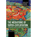 The Mediations of Super-Exploitation: A Methodological Proposal for Understanding New Dependency