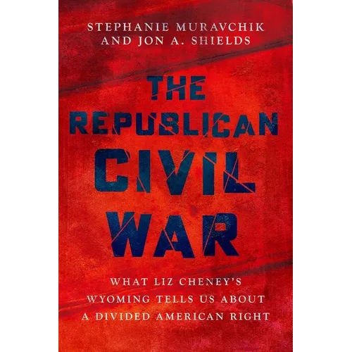 The Republican Civil War: What Liz Cheney's Wyoming Tells Us about a Divided American Right