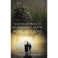 From Brokenness to Atonement, Faith, Hope, and Love: A Vietnam War Sniper's Journey and a Psychiatrist's Bibliotherapy