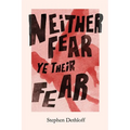 Neither Fear Ye Their Fear