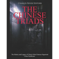 The Chinese Triads: The History and Legacy of China's Most Famous Organized Crime Syndicates