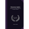 Elementary Algebra: Designed As a First Book of Algebra for All Grades of Students