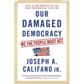 Our Damaged Democracy: We the People Must ACT