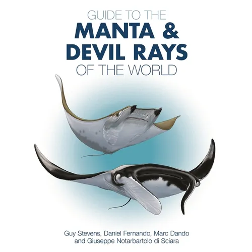 Guide to the Manta and Devil Rays of the World