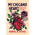 My Chicano Heart: New and Collected Stories of Love and Other Transgressions