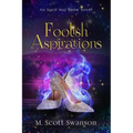 Foolish Aspirations; April May Snow Psychic Mystery Novel #1: A Paranormal Single Young Woman Adventure Novel