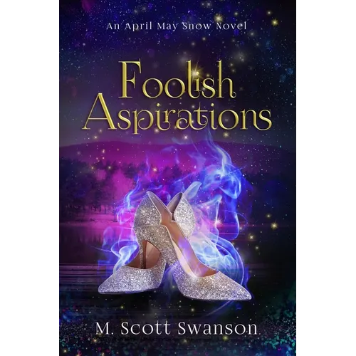 Foolish Aspirations; April May Snow Psychic Mystery Novel #1: A Paranormal Single Young Woman Adventure Novel