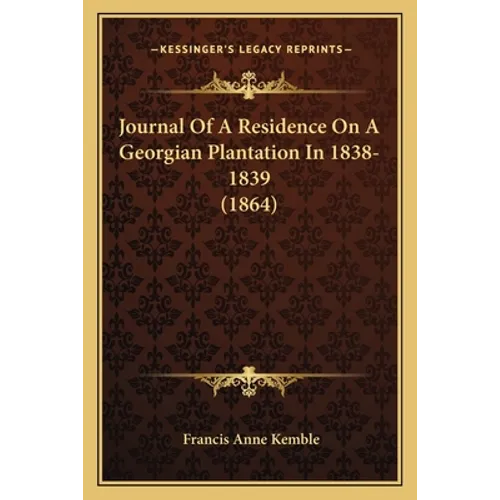 Journal Of A Residence On A Georgian Plantation In 1838-1839 (1864)