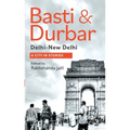 Basti & Durbar Delhi-New Delhi: A City in Stories: A City in Stories