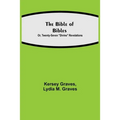 The Bible of Bibles; Or, Twenty-Seven "Divine" Revelations