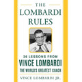 The Lombardi Rules: 25 Lessons from Vince Lombardi--The World's Greatest Coach