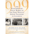999: The Extraordinary Young Women of the First Official Jewish Transport to Auschwitz