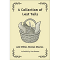 A Collection of Lost Tails: And Other Animal Stories