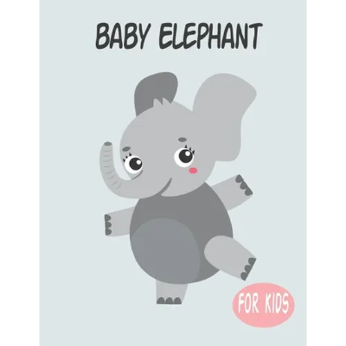Baby Elephant For Kids: Amazing Animal Coloring book Great Gift for Boys & Girls, Ages 4-8