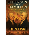Jefferson and Hamilton: The Struggle for Democracy in America