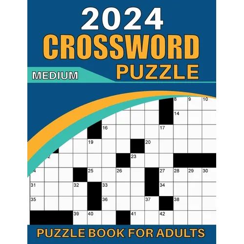 2024 Medium Crossword Puzzle Book for Adults: Medium Crossword Puzzles Book For Adults And Seniors, Beautiful Crossword Puzzle Book For Puzzle Lovers