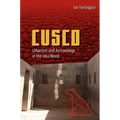 Cusco: Urbanism and Archaeology in the Inka World