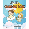 Angel Coloring Book For kids: Fun Design - Children and toddler Gift - For Christian - 50 Illustrations