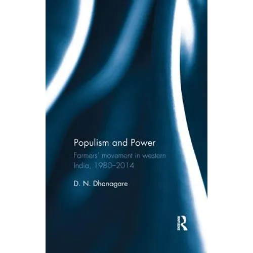 Populism and Power: Farmers' movement in western India, 1980--2014