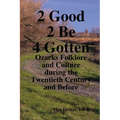 2 Good 2 Be Forgotten, Folklore of the Ozarks