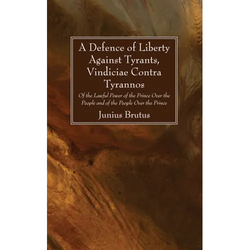 A Defence of Liberty Against Tyrants, Vindiciae Contra Tyrannos