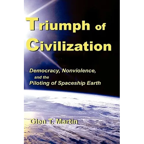 Triumph of Civilization: Democracy, Nonviolence, and the Piloting of Spaceship Earth