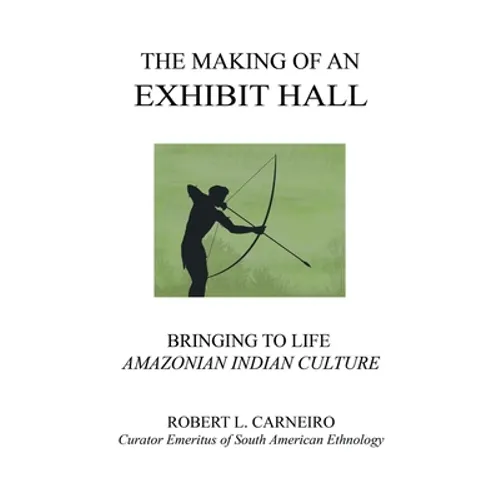 The Making of an Exhibit Hall: Bringing to Life Amazonian Indian Culture
