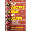 The Fastest Men on Earth: The Inside Stories of the Olympic Men's 100m Champions