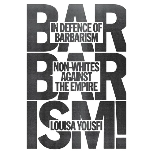 In Defense of Barbarism: Non-Whites Against the Empire