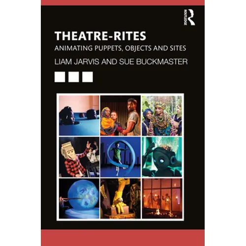 Theatre-Rites: Animating Puppets, Objects and Sites