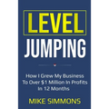 Level Jumping: How I grew my business to over $1 million in profits in 12 months