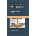Today Is Tomorrow: Assessing Today's K-12 Education for Success in the Future