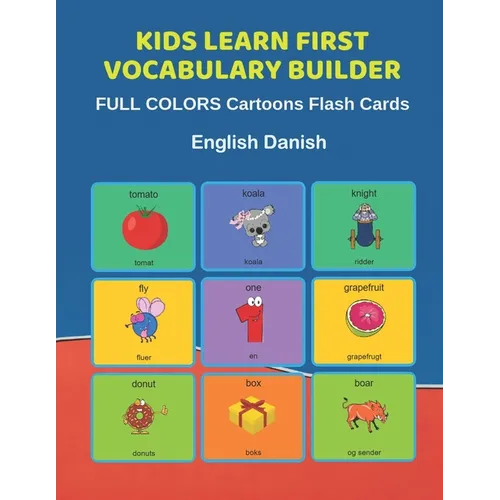 Kids Learn First Vocabulary Builder FULL COLORS Cartoons Flash Cards English Danish: Easy Babies Basic frequency sight words dictionary COLORFUL pictu