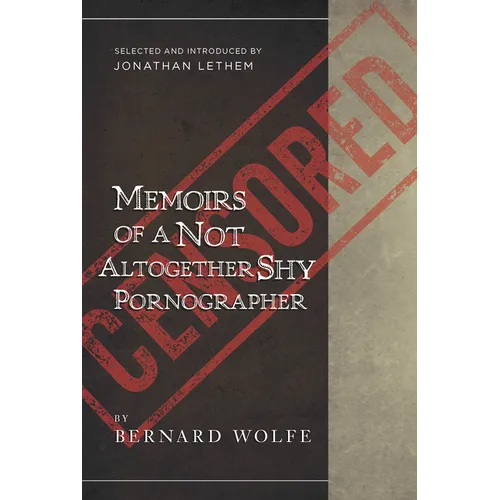 Memoirs of a Not Altogether Shy Pornographer: Selected and Introduced by Jonathan Lethem