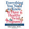 Everything You Need to Know to Have a Healthy Twin Pregnancy: From Pregnancy Through Labor and Delivery . . . a Doctor's Step-By-Step Guide for Parent