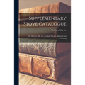 Supplementary Stove Catalogue [microform]: The McClary Mfg. Co., London, Toronto, Montreal and Winnipeg