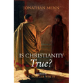 Is Christianity True?