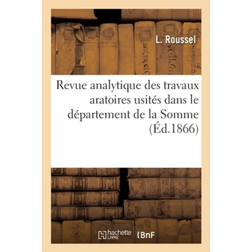 Revue Analytique Des Travaux Aratoires Usités Dans Le Département de la Somme
